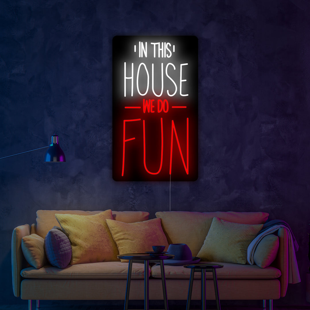 "In This House We Do Fun" Neonschrift