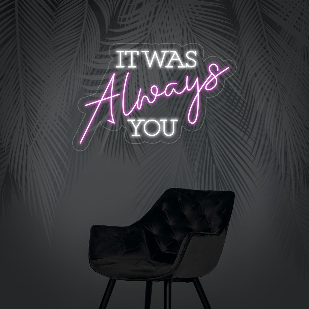 "It Was Always You" Neonschrift