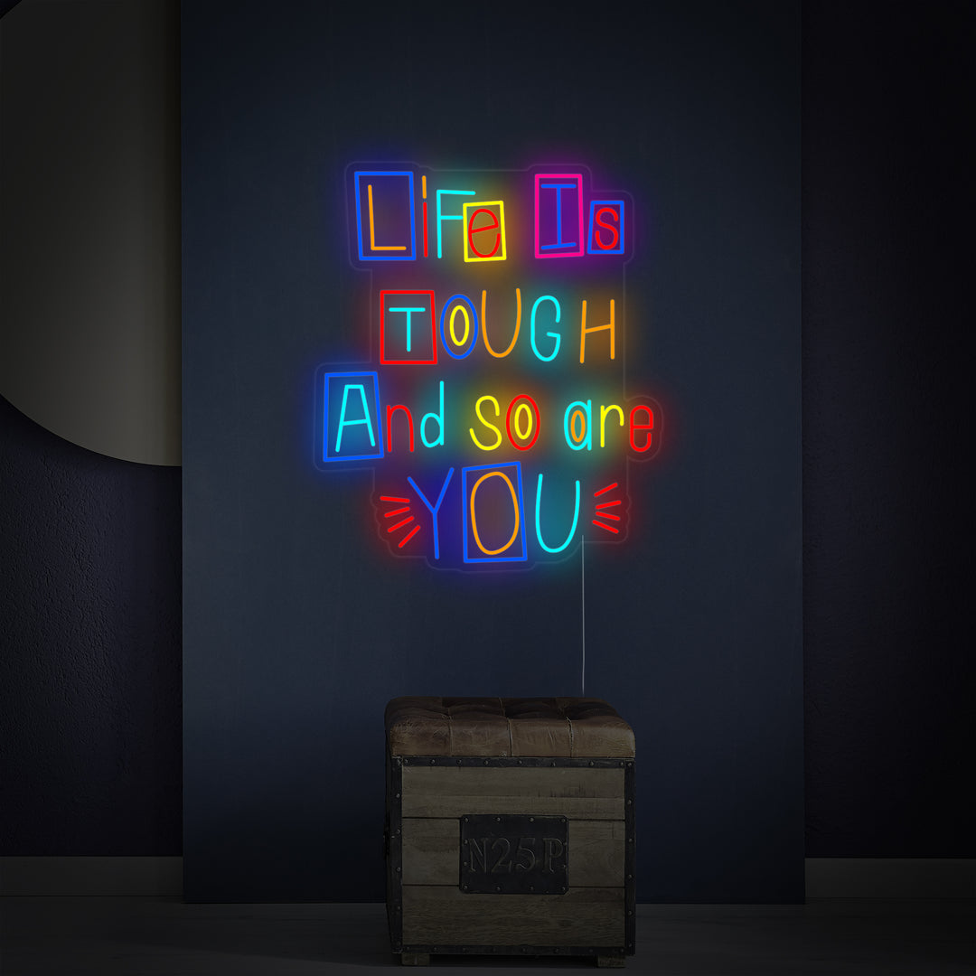 "Life is Tough and So Are You" Neonschrift