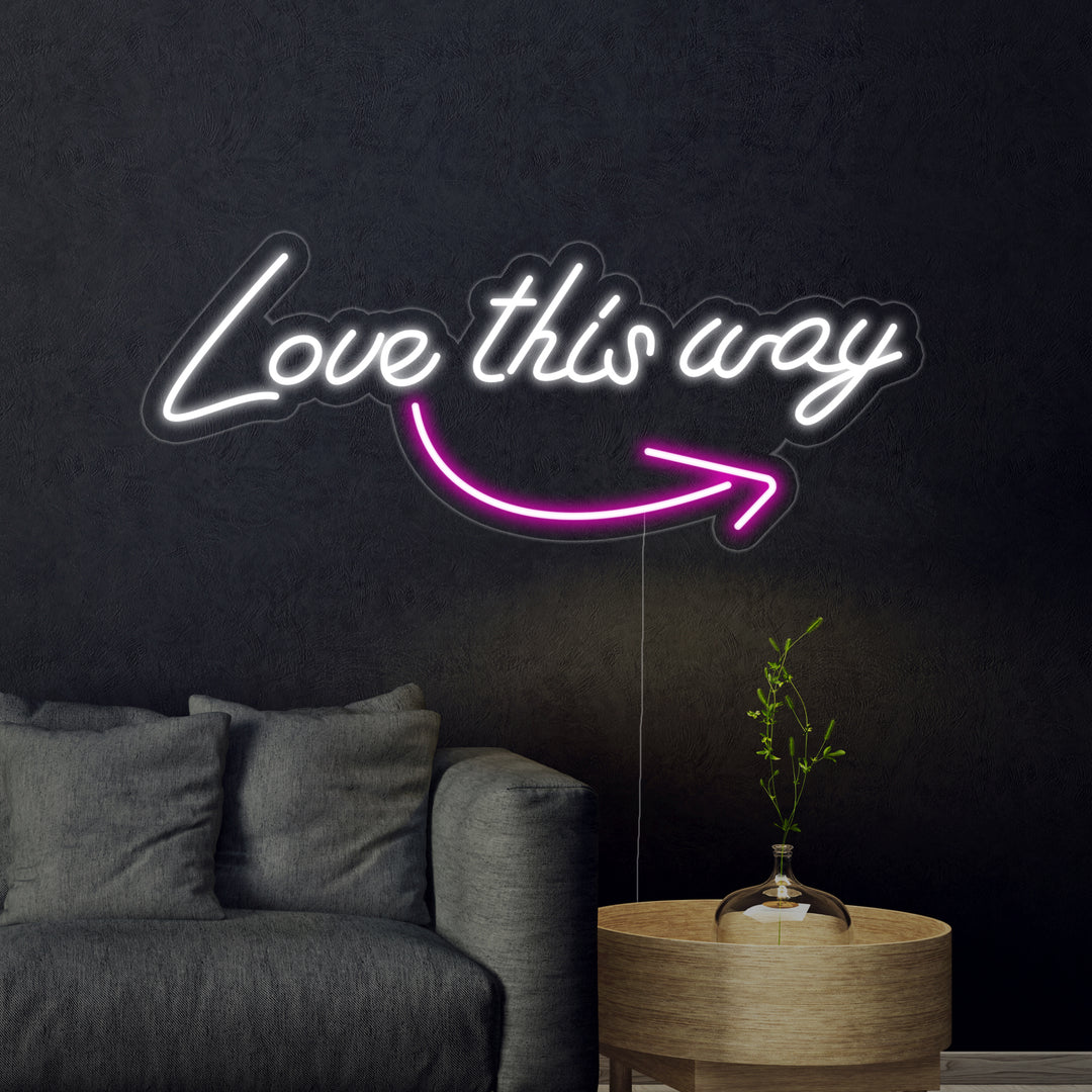 "Love this Way" Neonschrift
