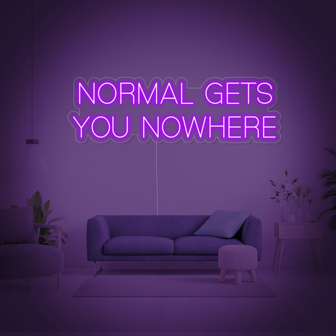 "Normal Gets You Nowhere" Neonschrift