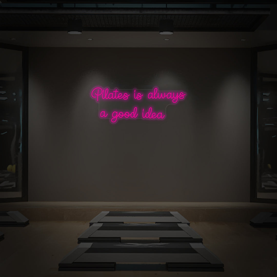 "Pilates is Always a Good Idea" Neonschrift