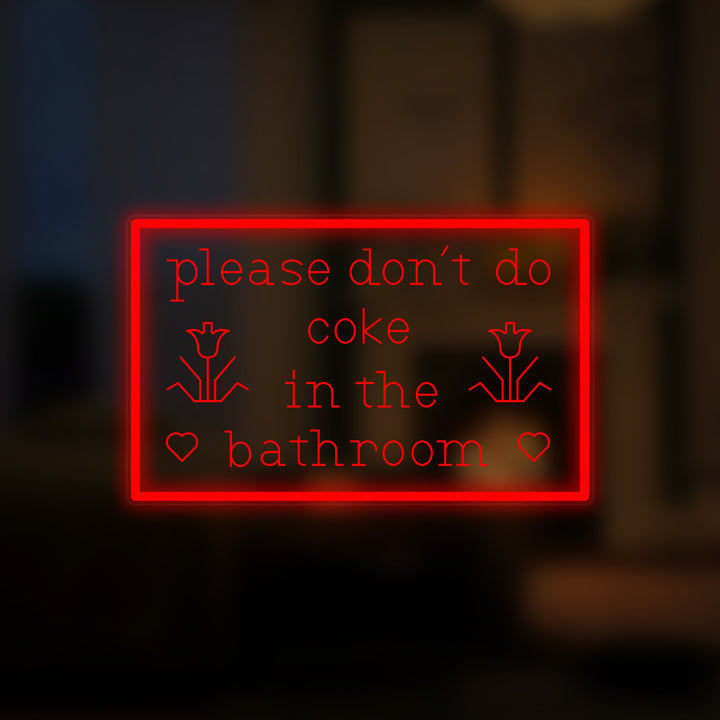 "Please Dont Do Coke in The Bathroom" Mini-Neonschild