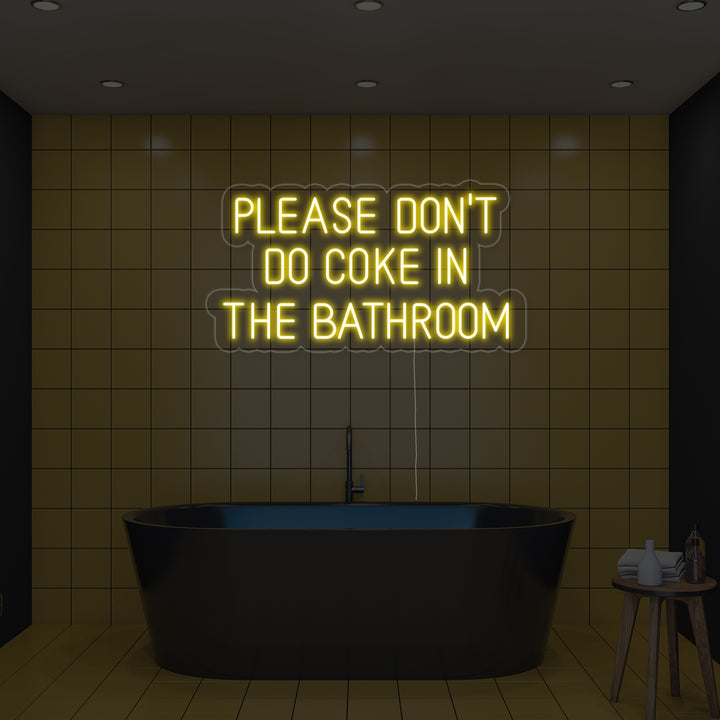 "Please Dont Do Coke in The Bathroom" Neonschrift