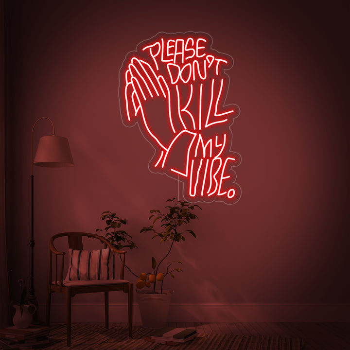"Please Dont Kill My Vibe" Neonschrift