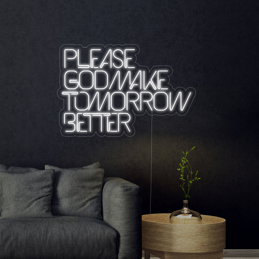 "Please God Make Tomorrow Better" Neonschrift