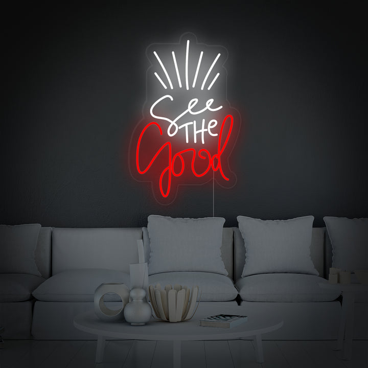 "See The Good" Neonschrift