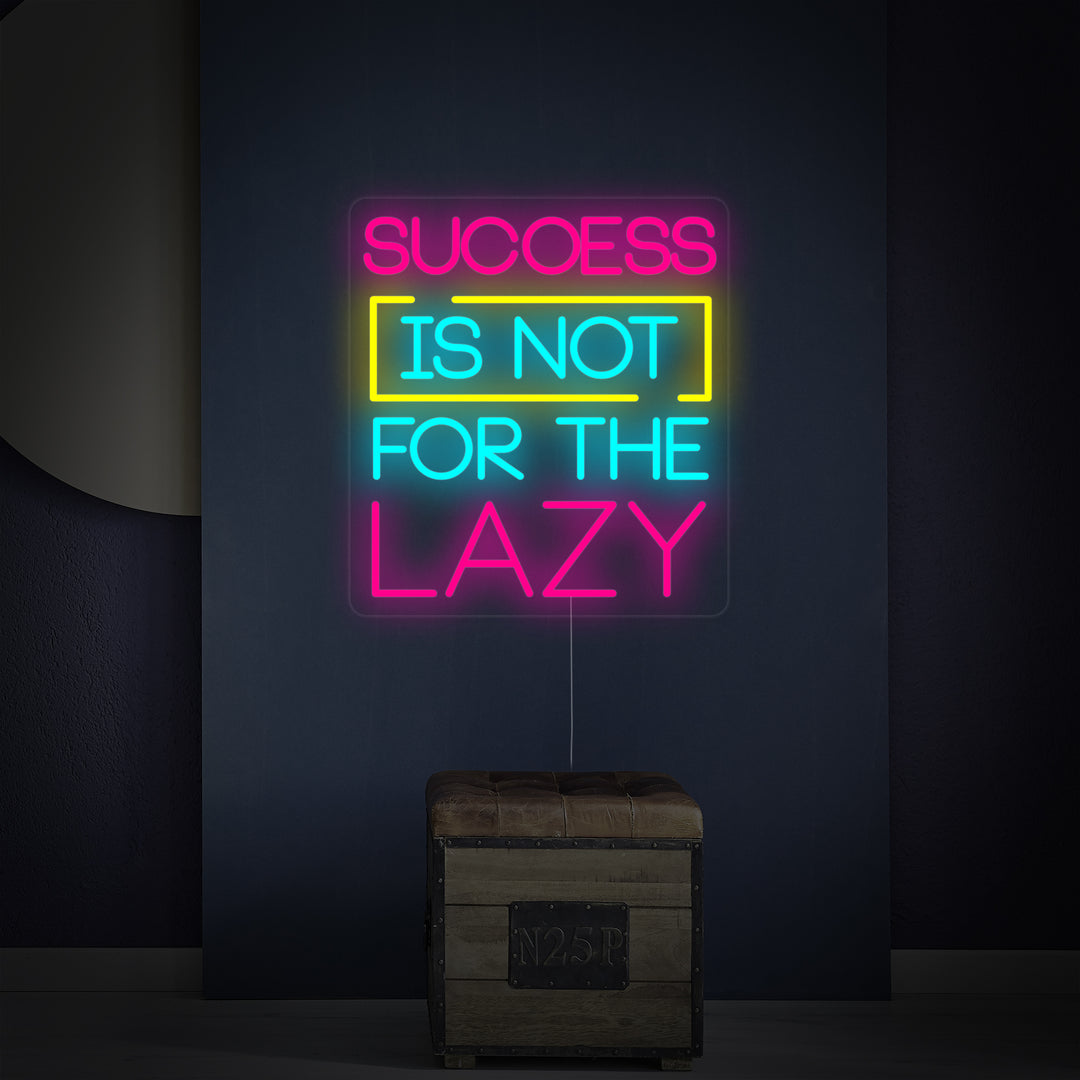 "Success Is Not For The Lazy" Neonschrift