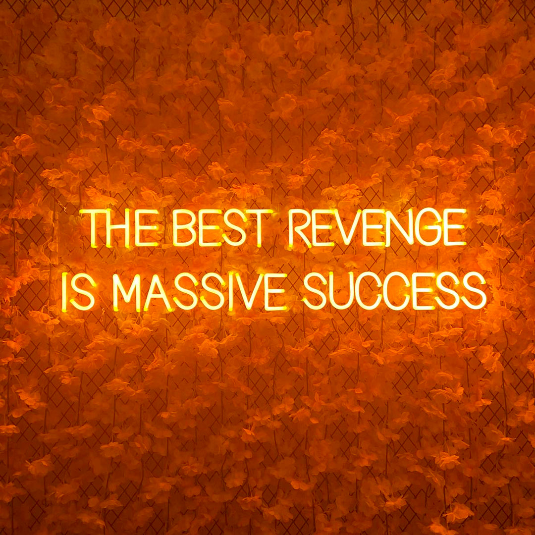 "The Best Revenge is Massive Success" Neonschrift