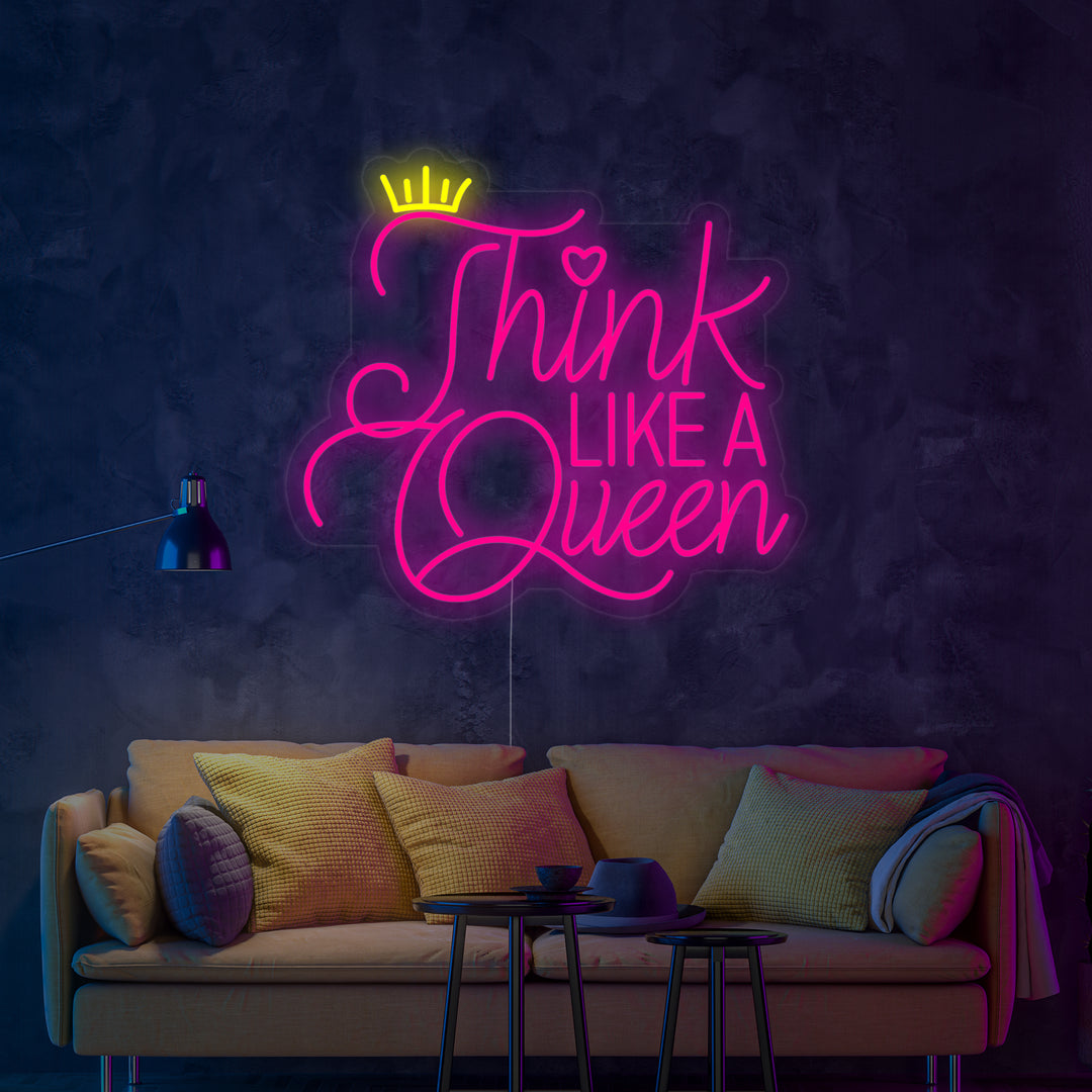 "Think Like A Queen" Neonschrift