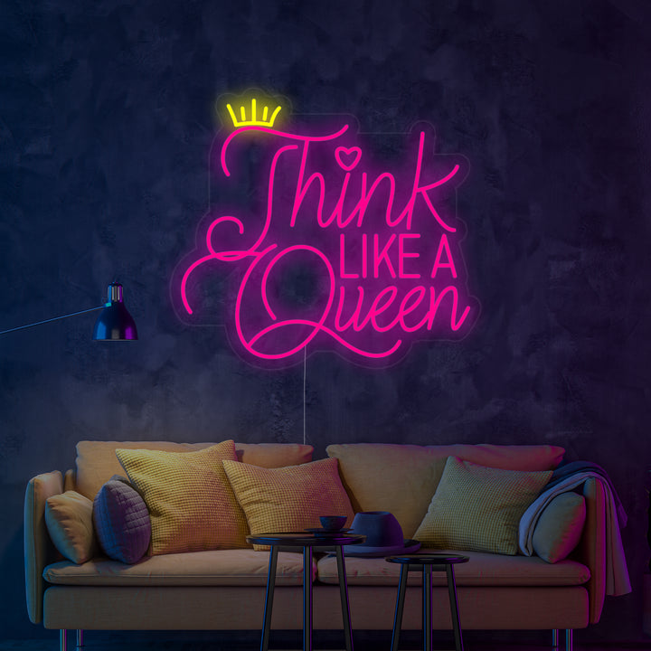"Think Like A Queen" Neonschrift