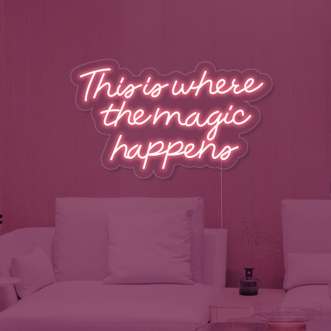 "This is Where The Magic Happens" Neonschrift