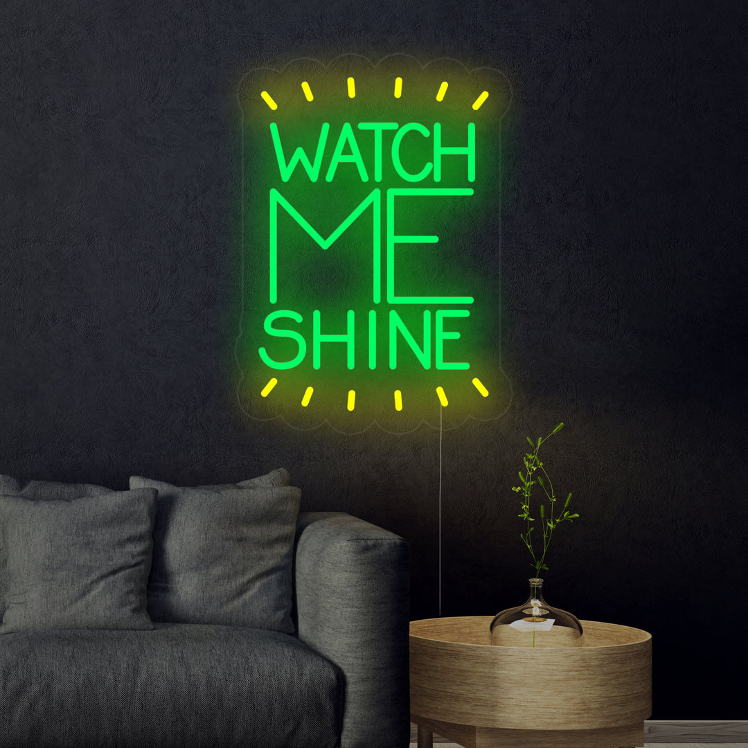 "Watch Me Shine" Neonschrift