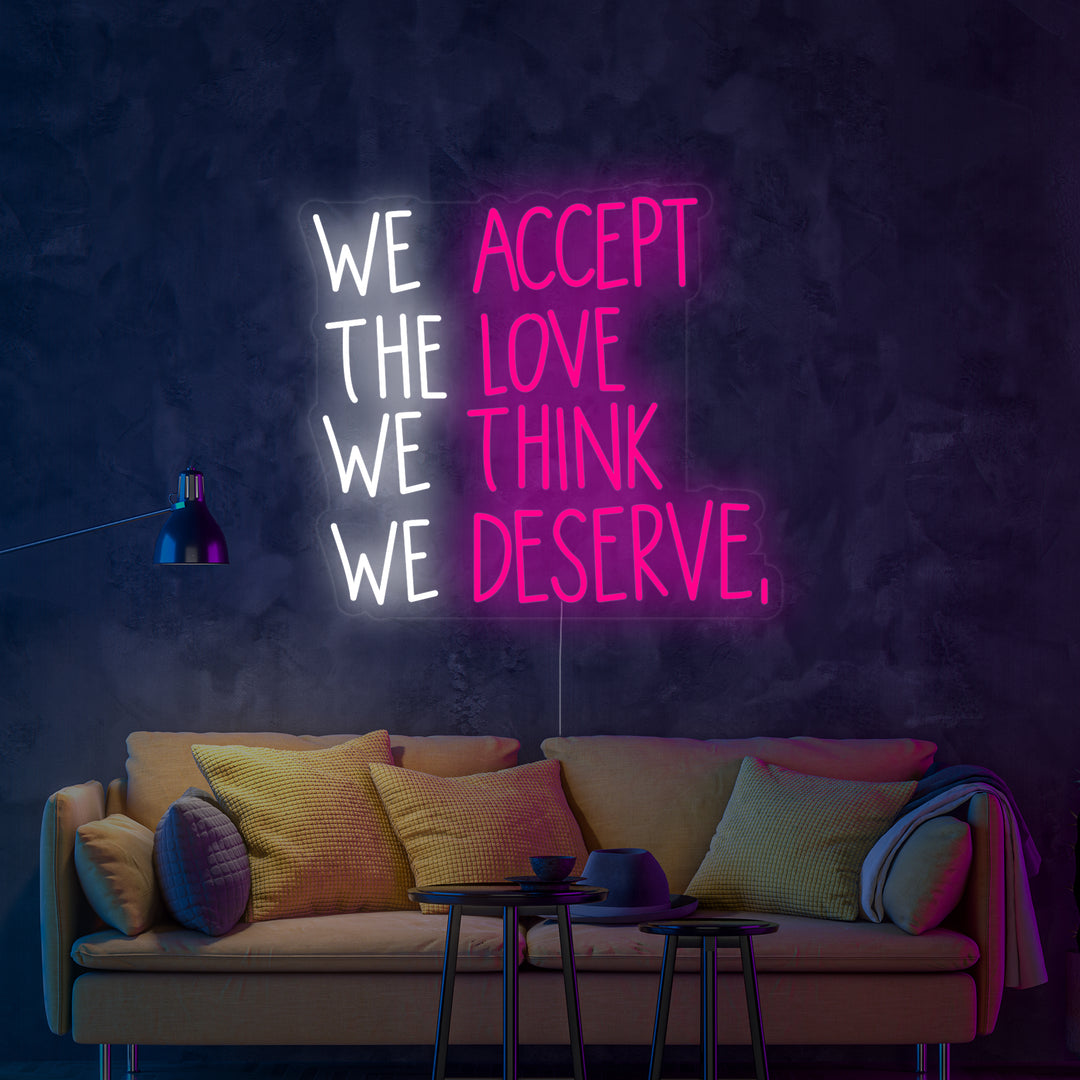 "We Accept the Love We Think We Deserve" Neonschrift