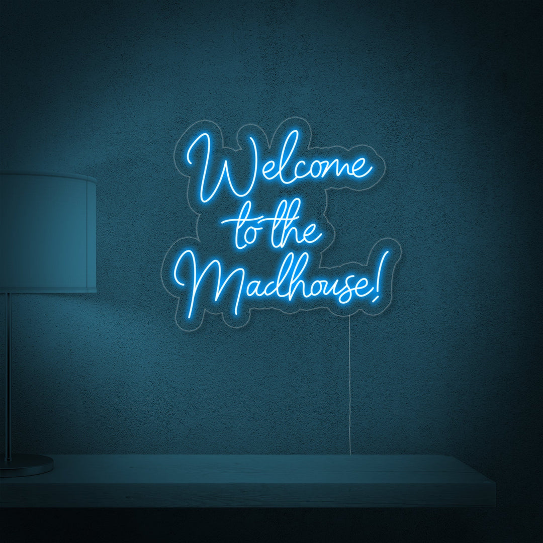 "Welcome to the Madhouse" Neonschrift