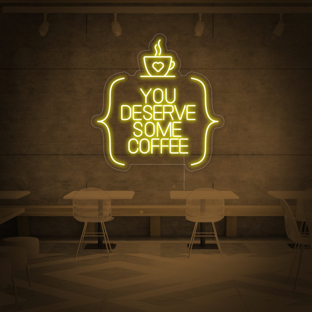 "You Deserve Some Coffee" Neonschrift