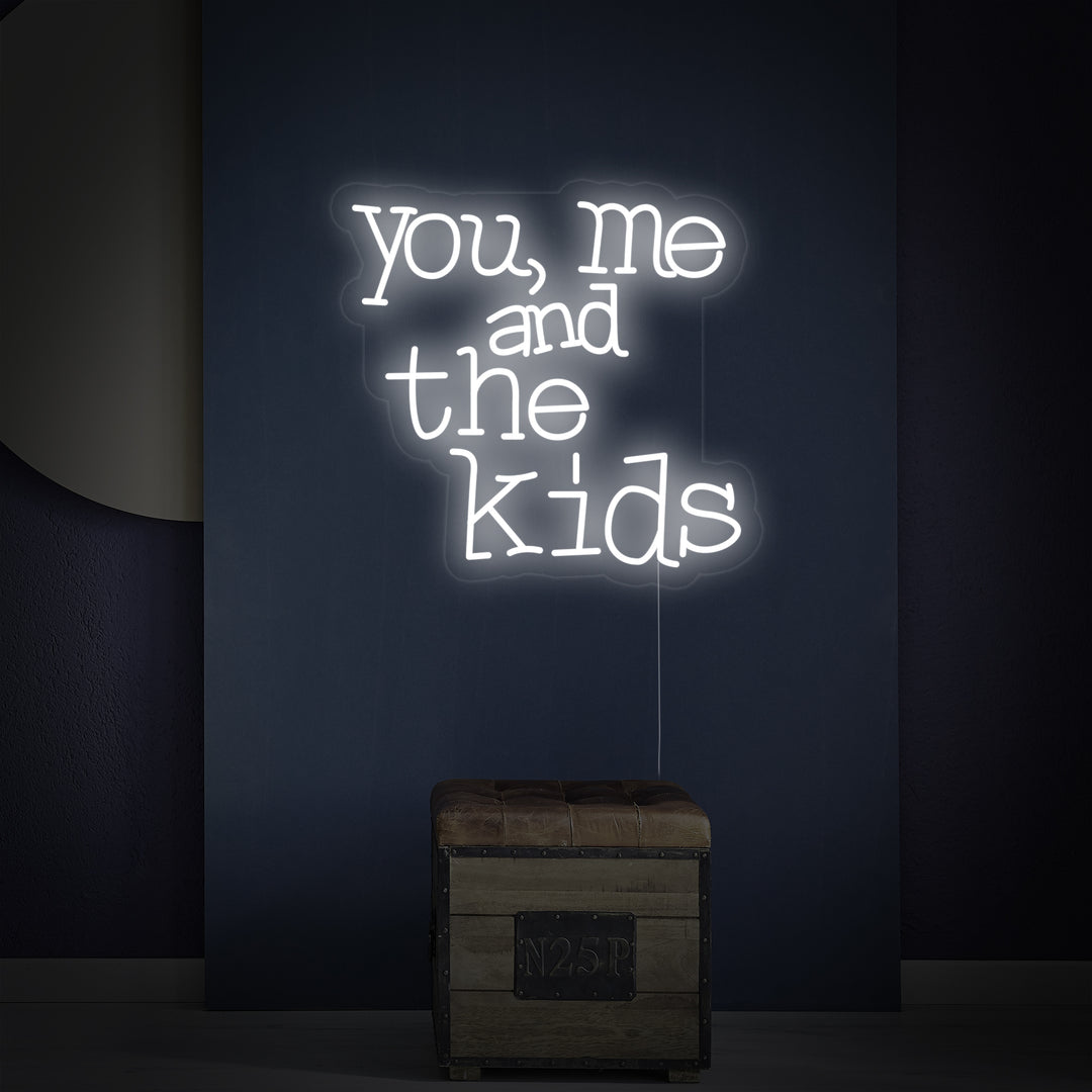 "You Me And The Kids" Neonschrift