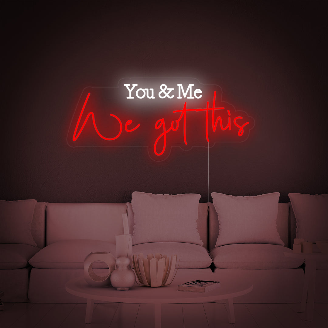 "You and Me We Got This" Neonschrift