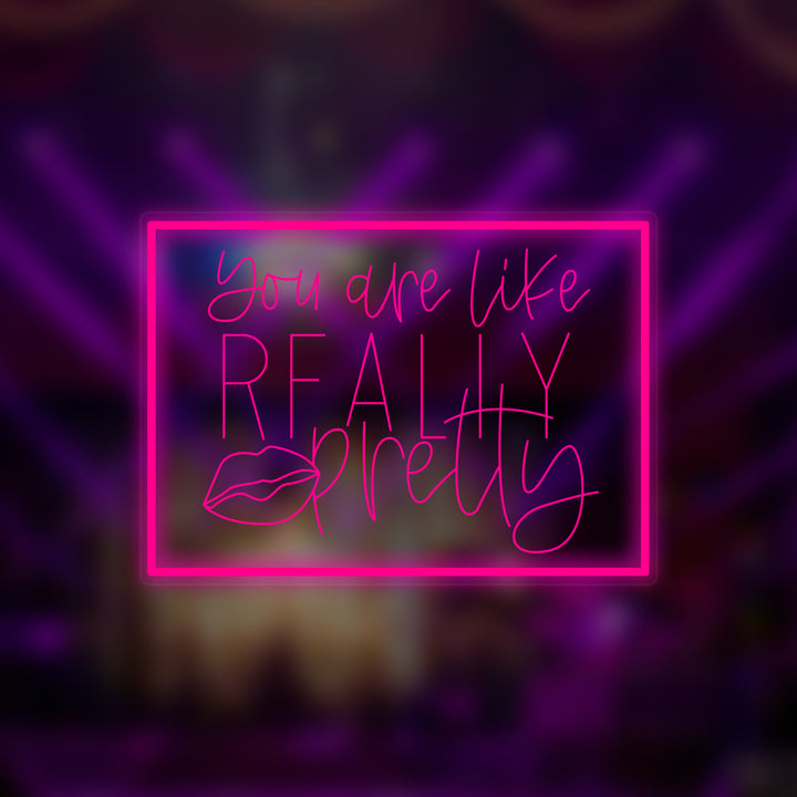 "You are Like Really Pretty" Mini-Neonschild
