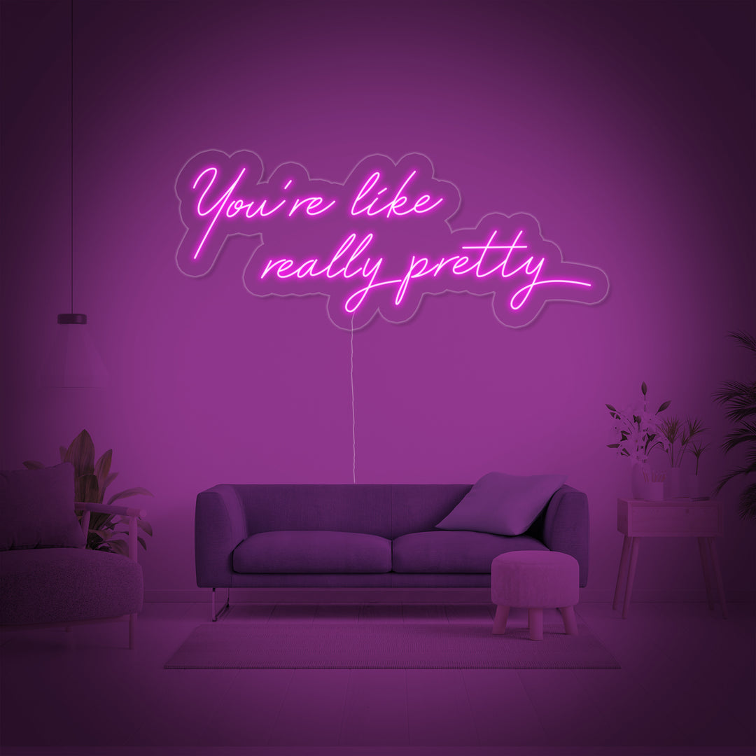 "You are Like Really Pretty" Neonschrift