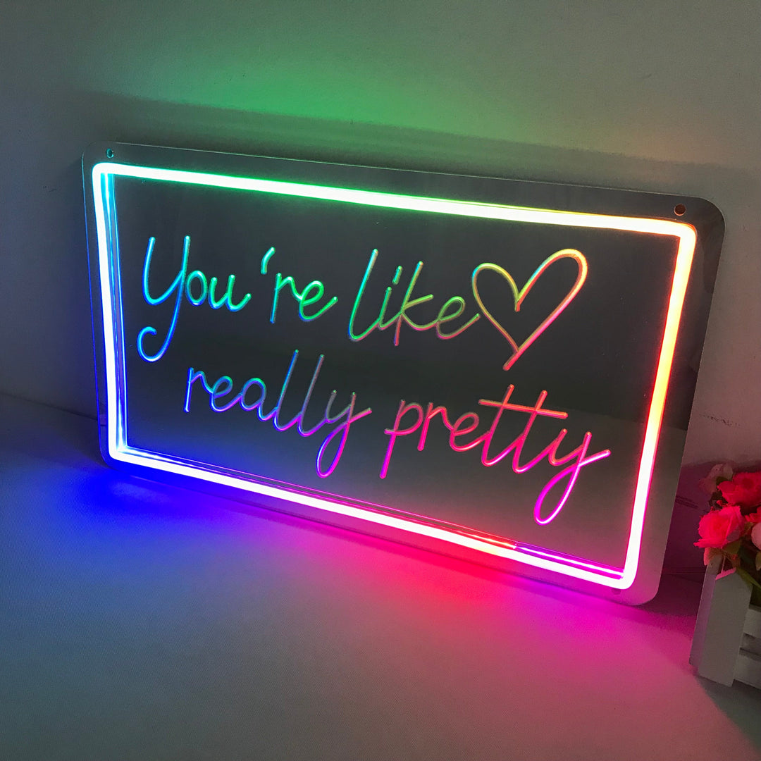 "You're Like Really Pretty, Traumhafte Farbänderung" Spiegel Neonschrift