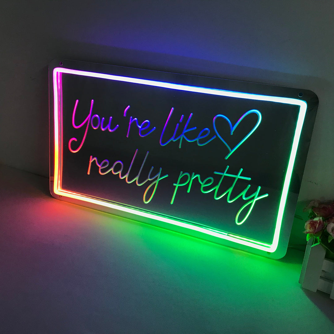 "You're Like Really Pretty, Traumhafte Farbänderung" Spiegel Neonschrift