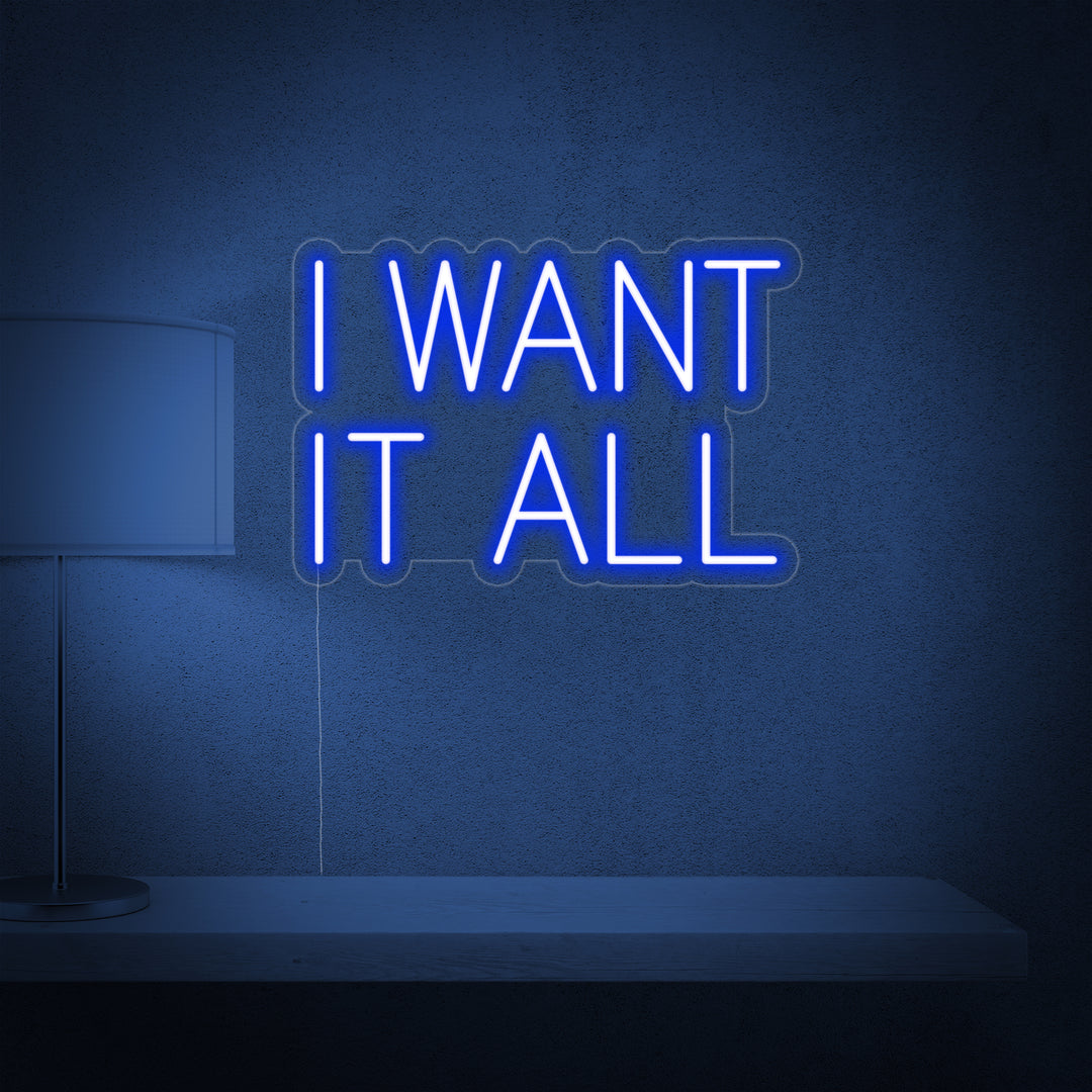 "I Want It All" Neonschrift
