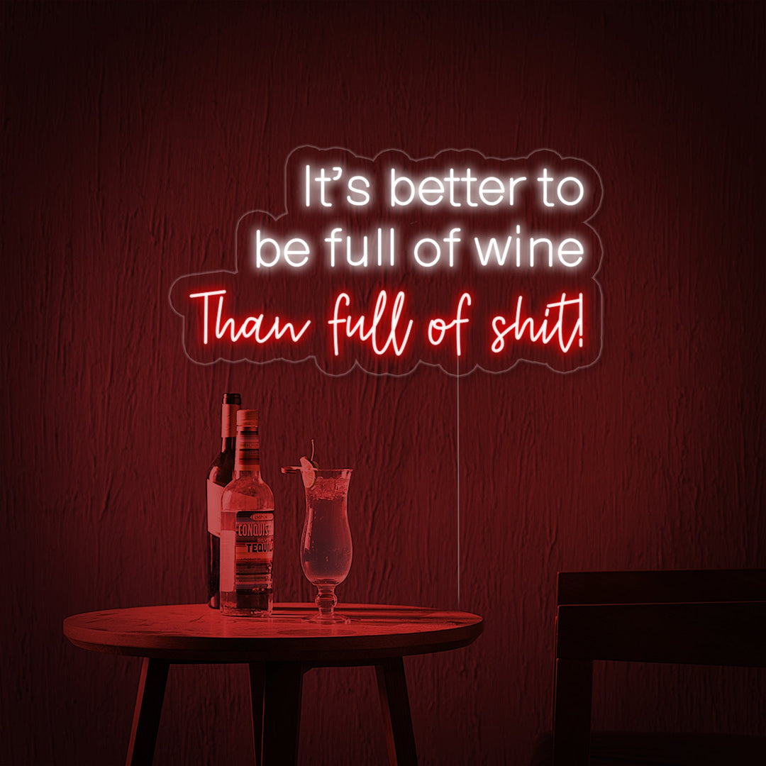 "It's Better To Be Full of Wine Than Full of Shit Bar" Neonschrift