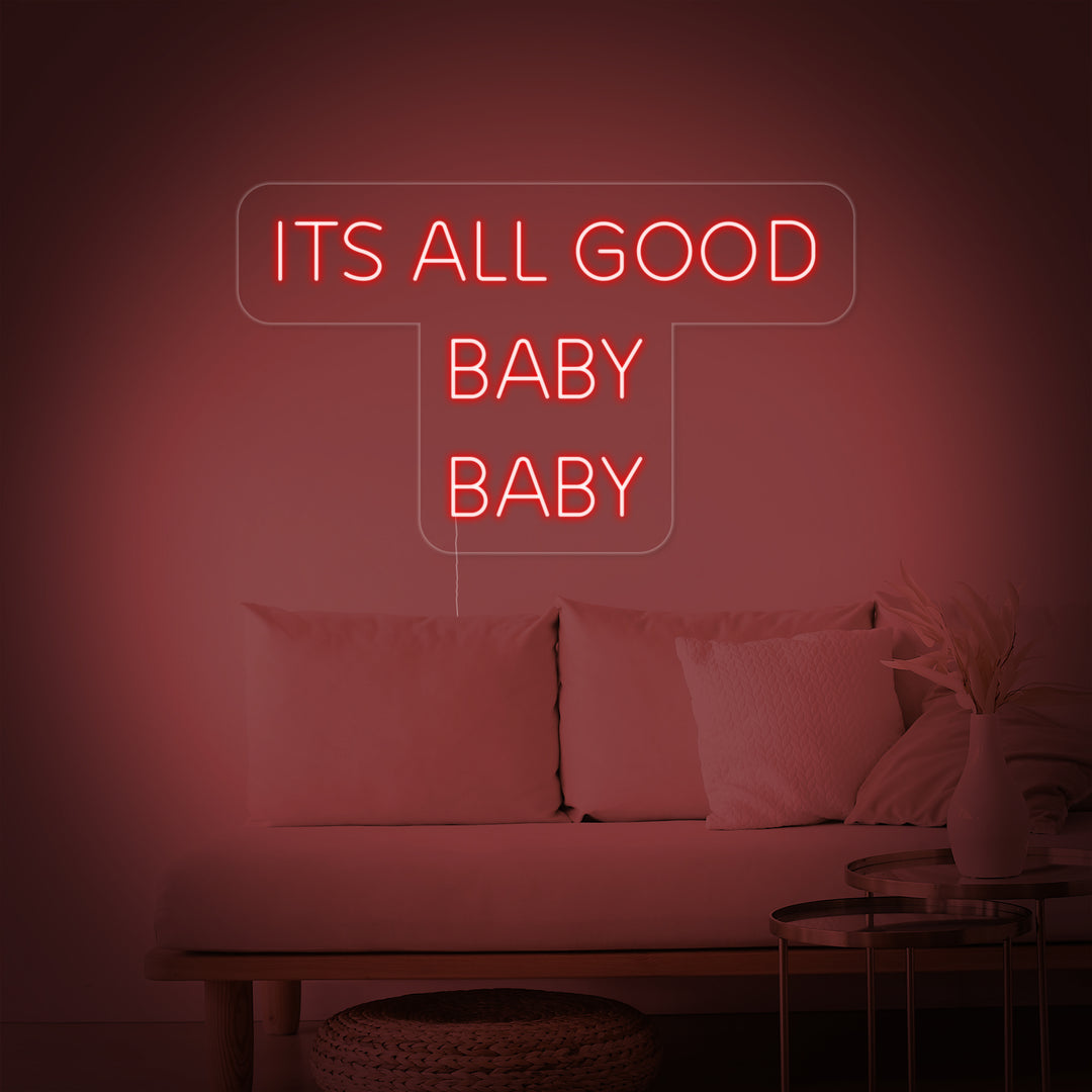"Its All Good Baby Baby" Neonschrift