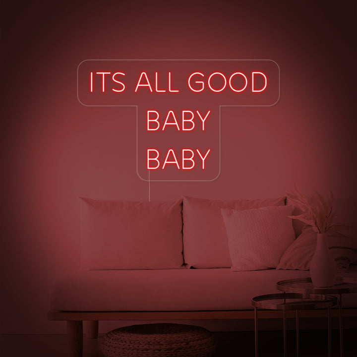 "Its All Good Baby Baby" Neonschrift